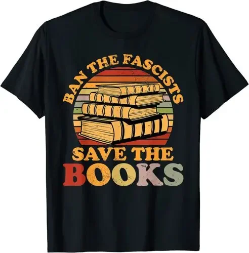 NEW LIMITED Ban The Fascists Save The Books Funny Book Lover Worm Nerd T-Shirt