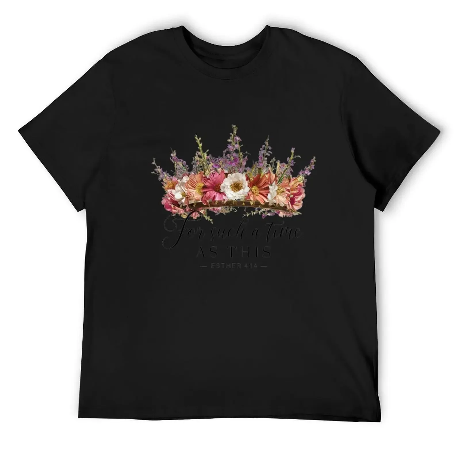 For Such a Time as This, Esther 4:14, Crown of Flowers Art T-Shirt new edition kawaii clothes Men's clothing