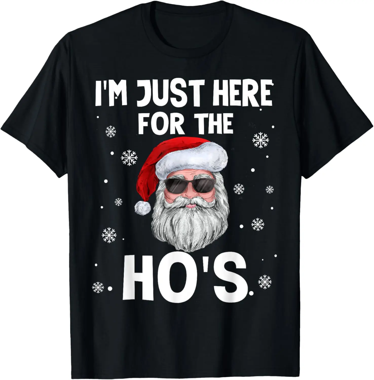 

I'm Just Here For The Ho's Funny Christmas Santa Ho's Quotes T-Shirt