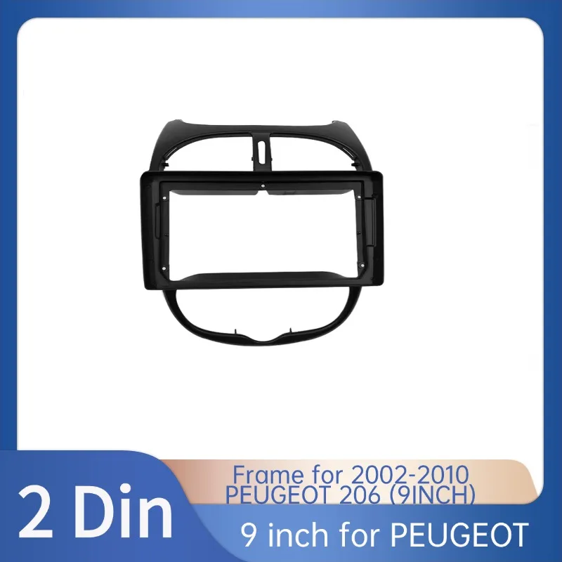 

9 Inch 2 Din Car Dashboard Frame CAR DVD Frame Radio Panel Frame Navigation Panel for Peugeot 206 2000-2010 2 din Android