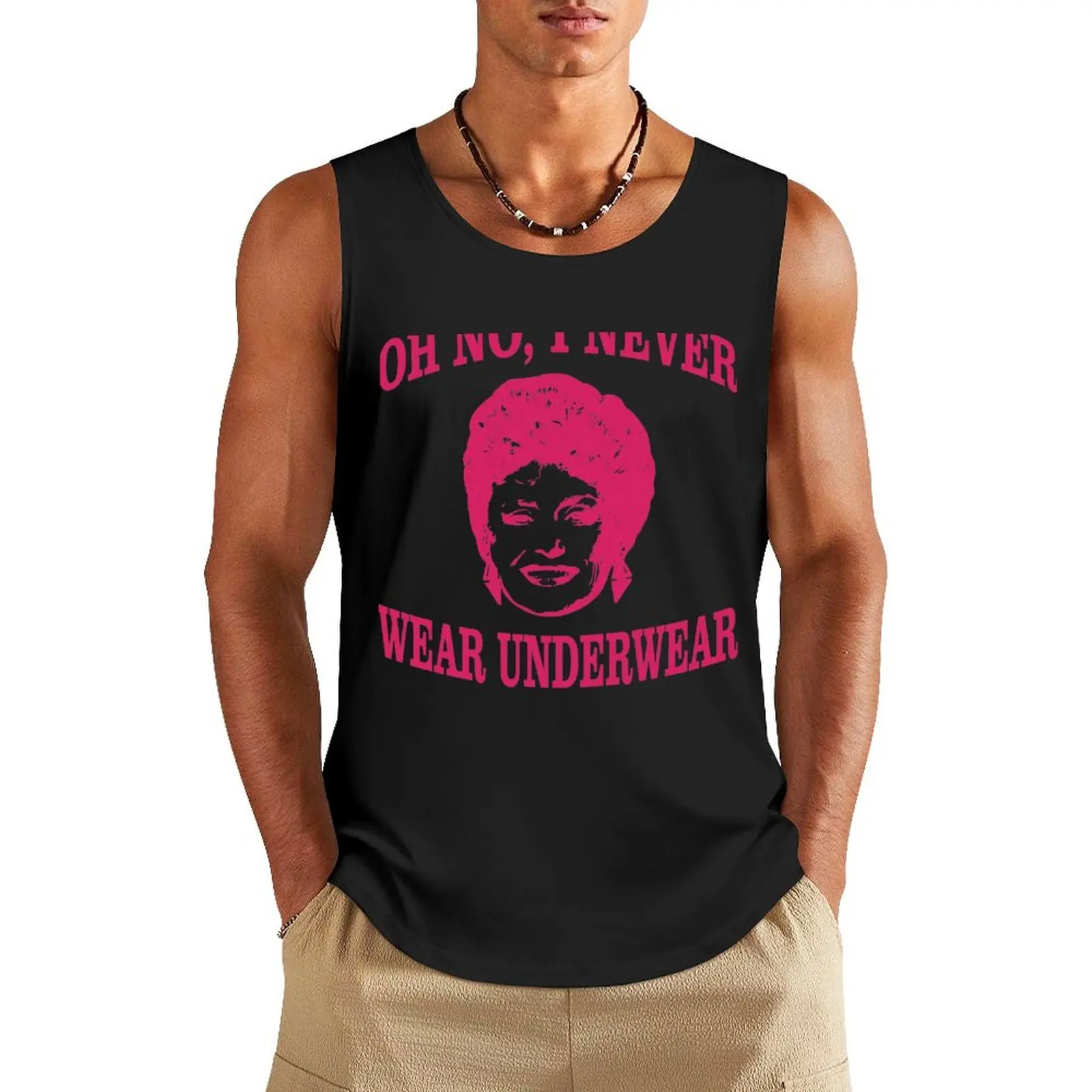 

Oh No, I Never Wear Underwear! - Funny Golden Girls Shirt - Blanche - Golden Girls Tee Tank Top Sleeveless T-shirt plain t-shirt