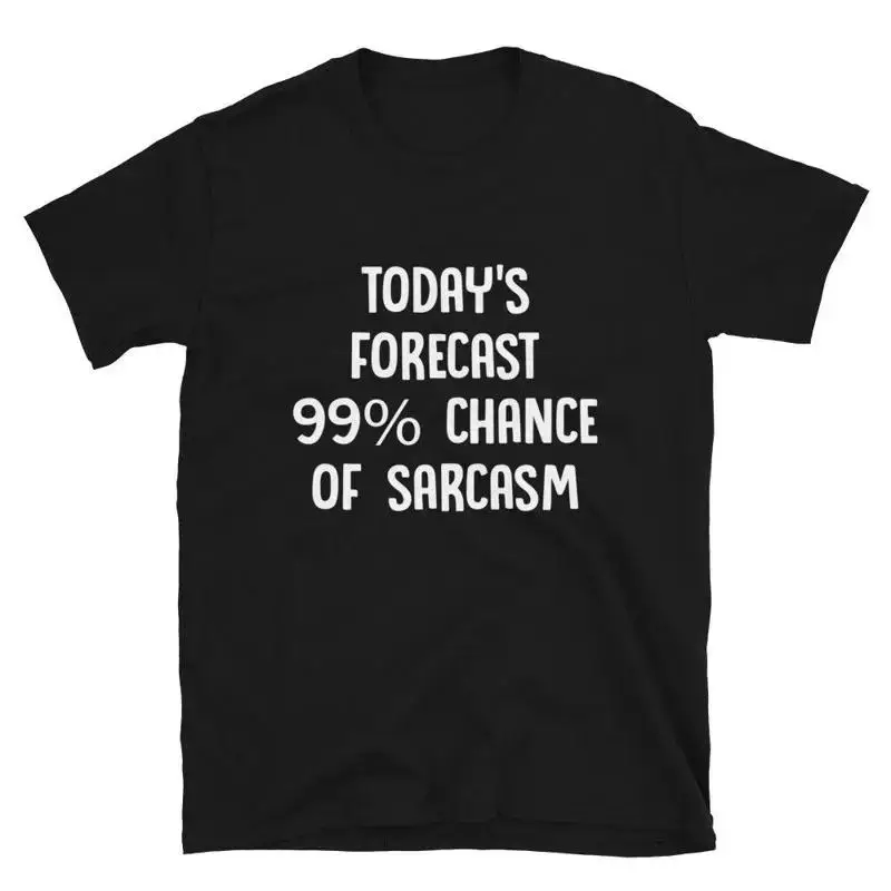 TODAY S FORECAST 99 Graphic Novelty Humor TShirt