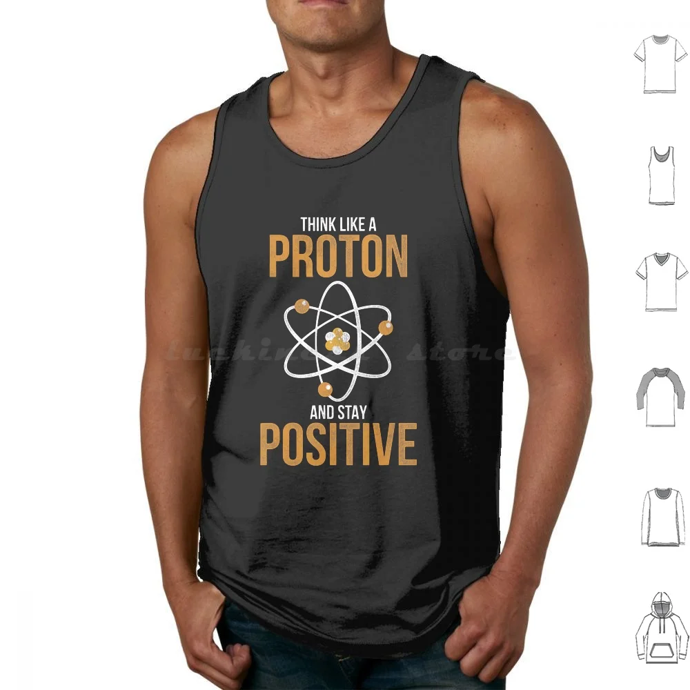 Think Like A Proton And Stay Positive Tank Tops Print Cotton Think Like A Proton And Stay Positive Think Like A