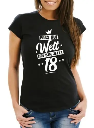 Damen T-Shirt Pass auf Welt ich bin jetzt 18 Fun-Shirt Geschenk-Shirt 18.