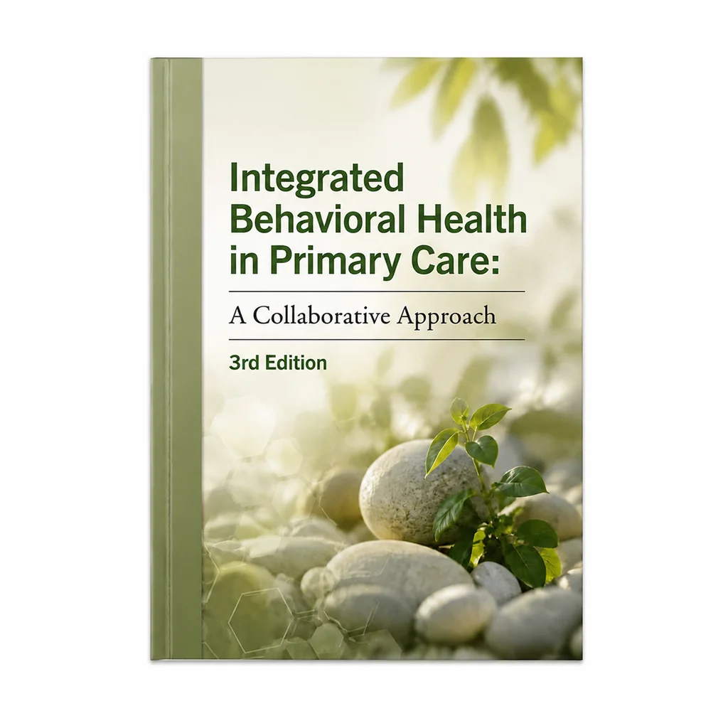 Integrated Behavioral Health in Primary Care: A Collaborative Approach – 3rd Edition