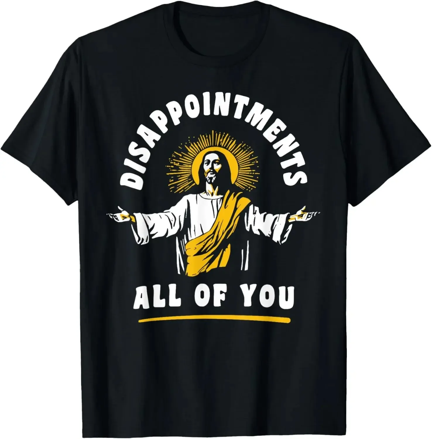 Disappointments All of You Funny Jesus Christian Faith Meme Custom Printed Graphic T Shirts Women T Shirt Camisas Streetwear