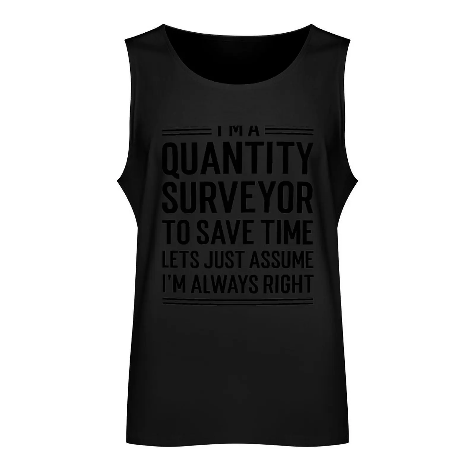 I'm A Quantity Surveyor To Save Time Let's Just Assume I'm Always Right Funny Humor Coffee Tank Top