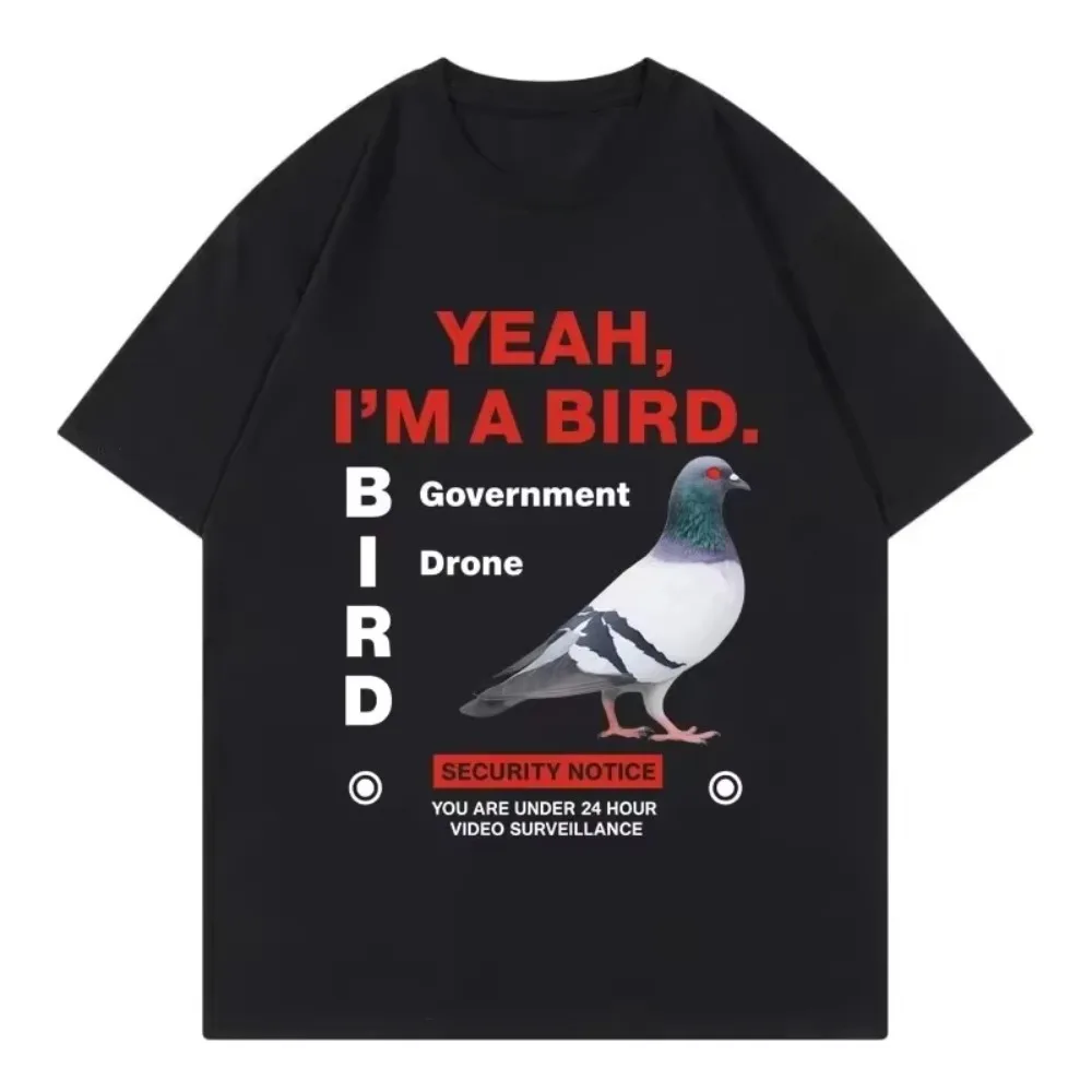 2026 Yeah I'm A Bird Government Drone Pigeon Meme T-Shirt Men Women Oversized Funny Conspiracy Theory Graphic Tee Streetwear