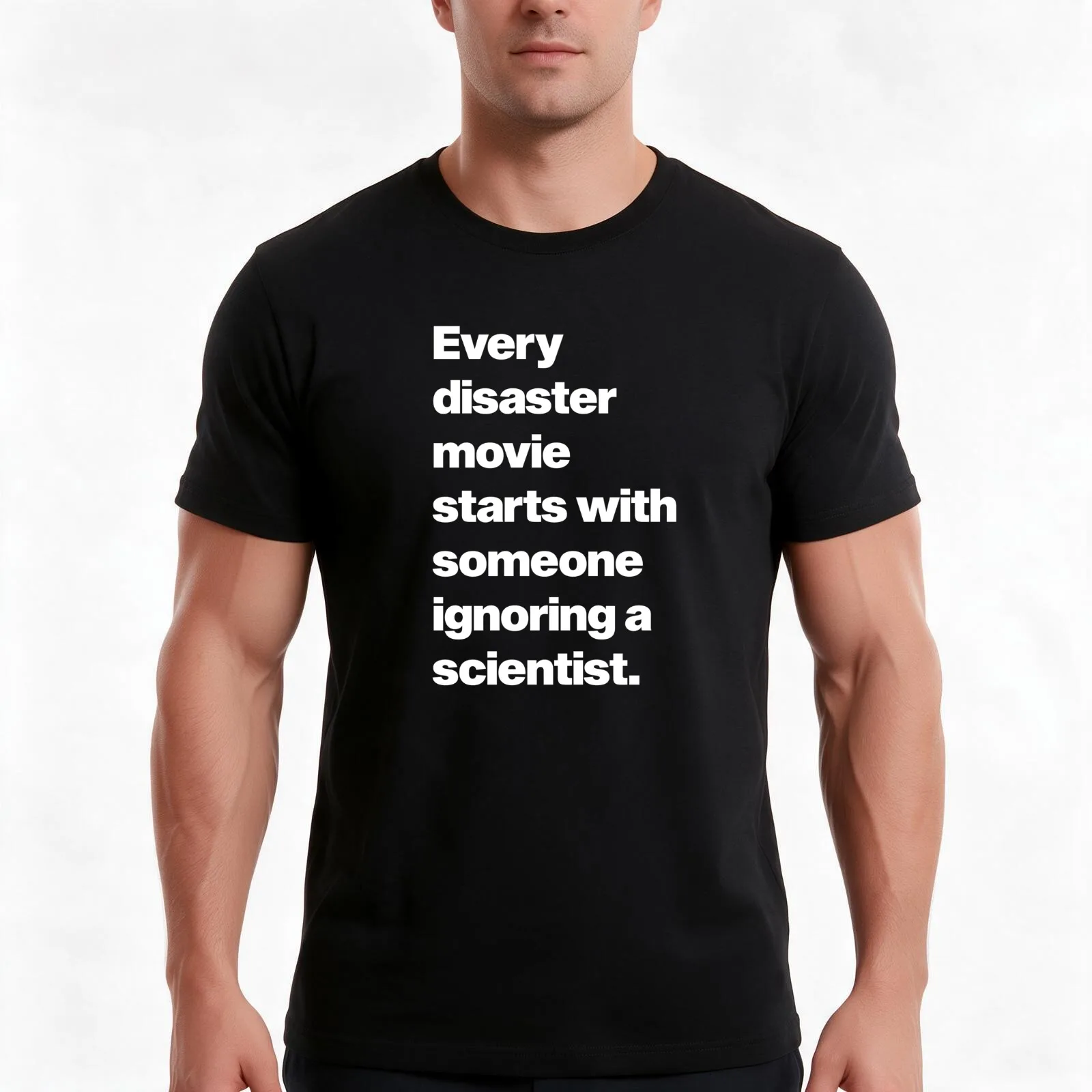 Every Disaster Movie Starts With Someone Ignoring A Scientist T-Shirt, Summer Casual Cotton Tee, Oversized Streetwear Tops