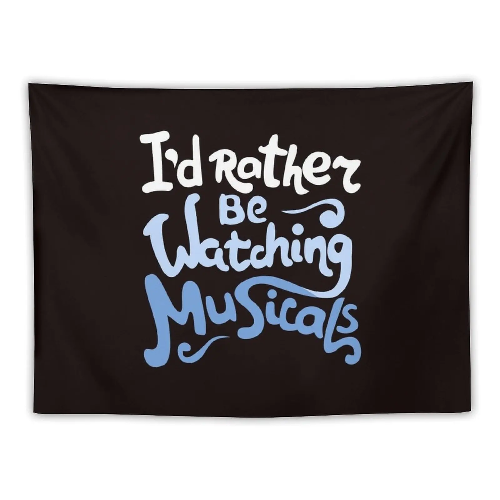 

I'd rather be watching musicals Tapestry Decor Home Home Decor Accessories Tapestry