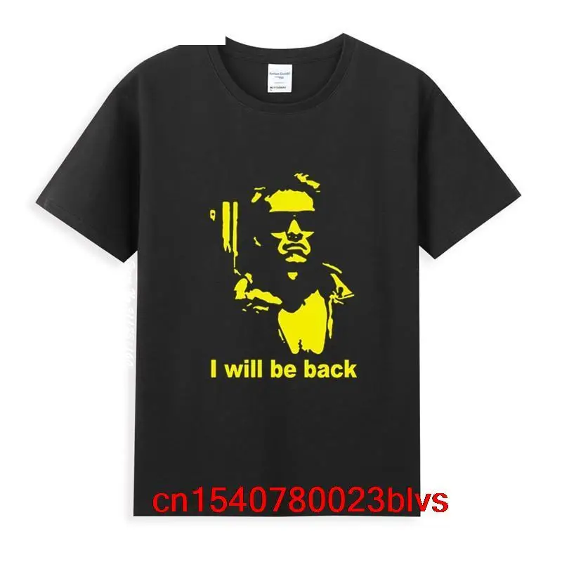 

New Summer The Terminator Arnold Schwarzenegger I Will Be Back T-Shirt Homme Tee Shirt Pure Cotton Style Unisex