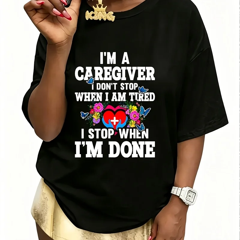 Womens I'M a Caregiver I Don'T Stop When I'M Tired Funny Women's 100% Cotton T-Shirt Fun Print Short Sleeve Top Casual Round Neck Tee S-5Xl