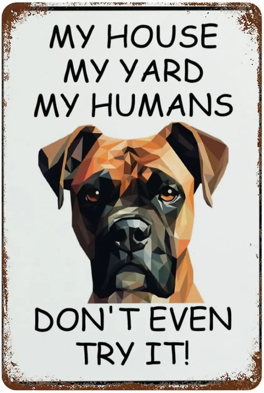 Retro Tin Sign Vintage Boxer Dog My House My Yard My Humans Pet Dog Retro Decor Sign For Home Kitchen Bar Man Cave Coffee G sign