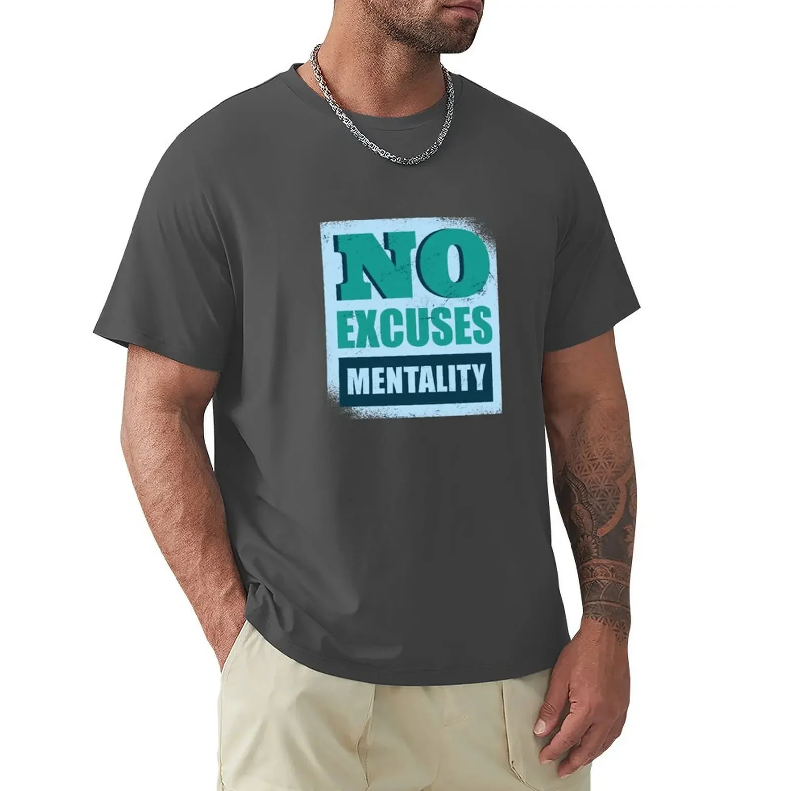 No Excuses Mentally - No excuses on your mind T-Shirt vintage graphic shirts slim fit t shirts for men