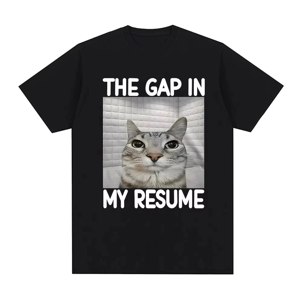 Camisetas con meme divertido 'The Gap in My Resume', regalos para amantes de los gatos, camiseta de moda para hombres y mujeres, camisetas informales de algodón de manga corta y corte holgado