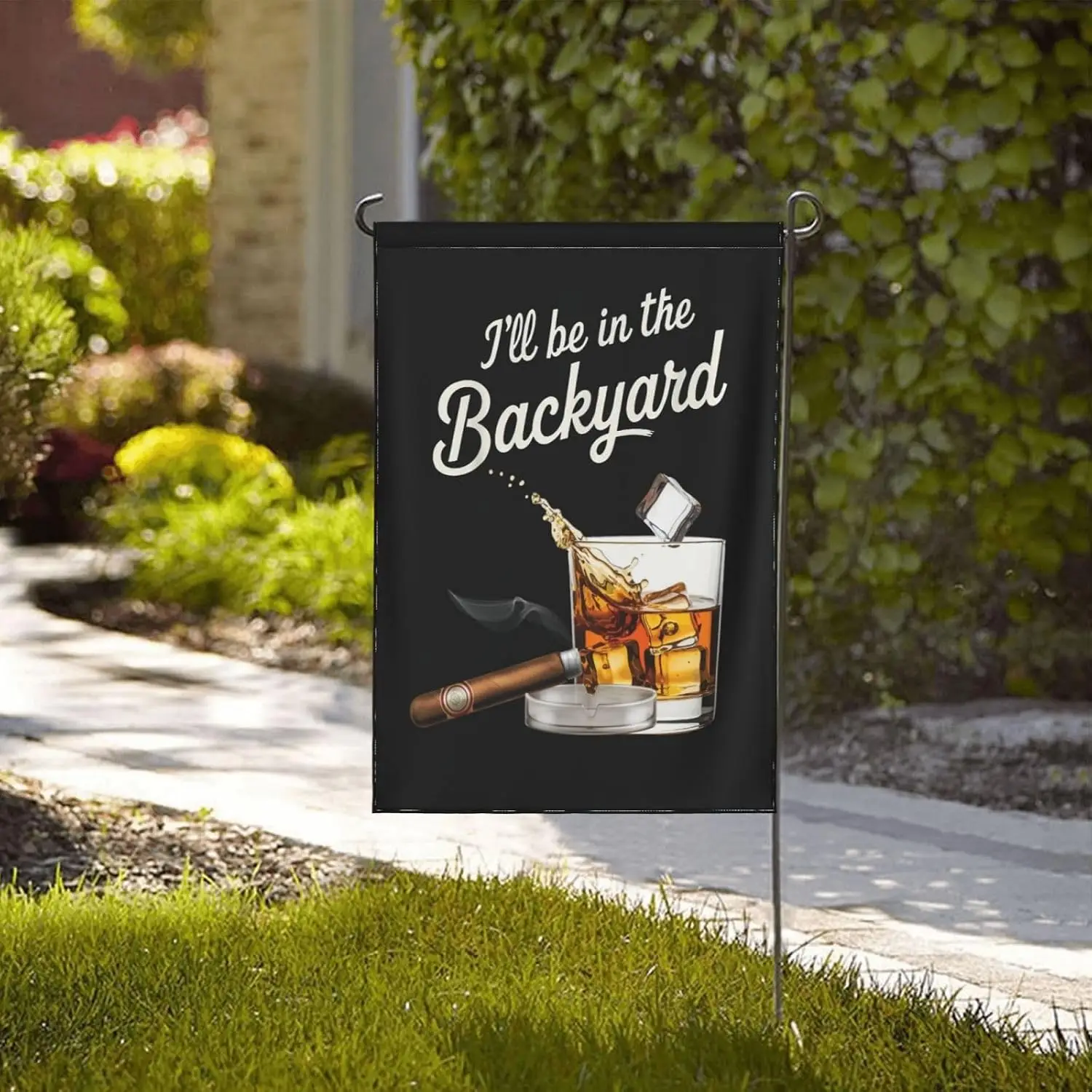 I'Ll Be In The Backyard Flag Funny Bourbon Cigar Garden Flag 28