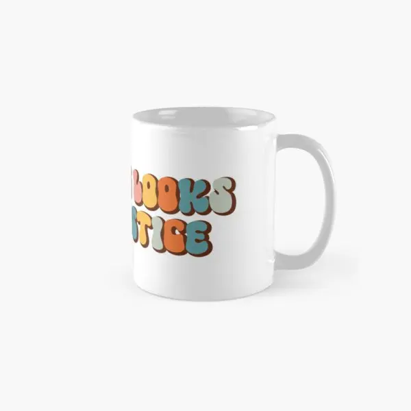 Serving Looks And Justice Classic  Mug Simple Image Picture Drinkware Coffee Handle Round Gifts Design Tea Photo Printed Cup