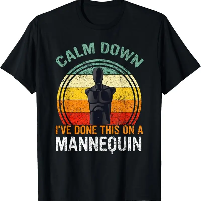 Calm Down I_ve Done This on a Mannequin Funny T Shirt