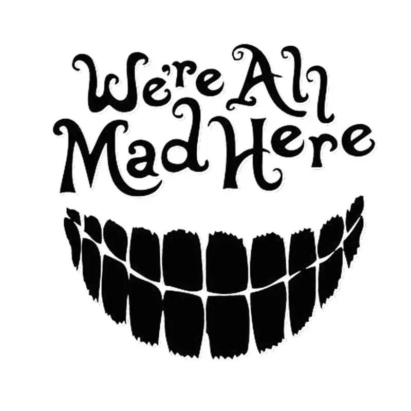 Car Sticker Personality Alice In Wonderland Inspired We're All Mad Here Vinyl Car Decal for, Laptops, Car Windows Etc.20cm*20cm