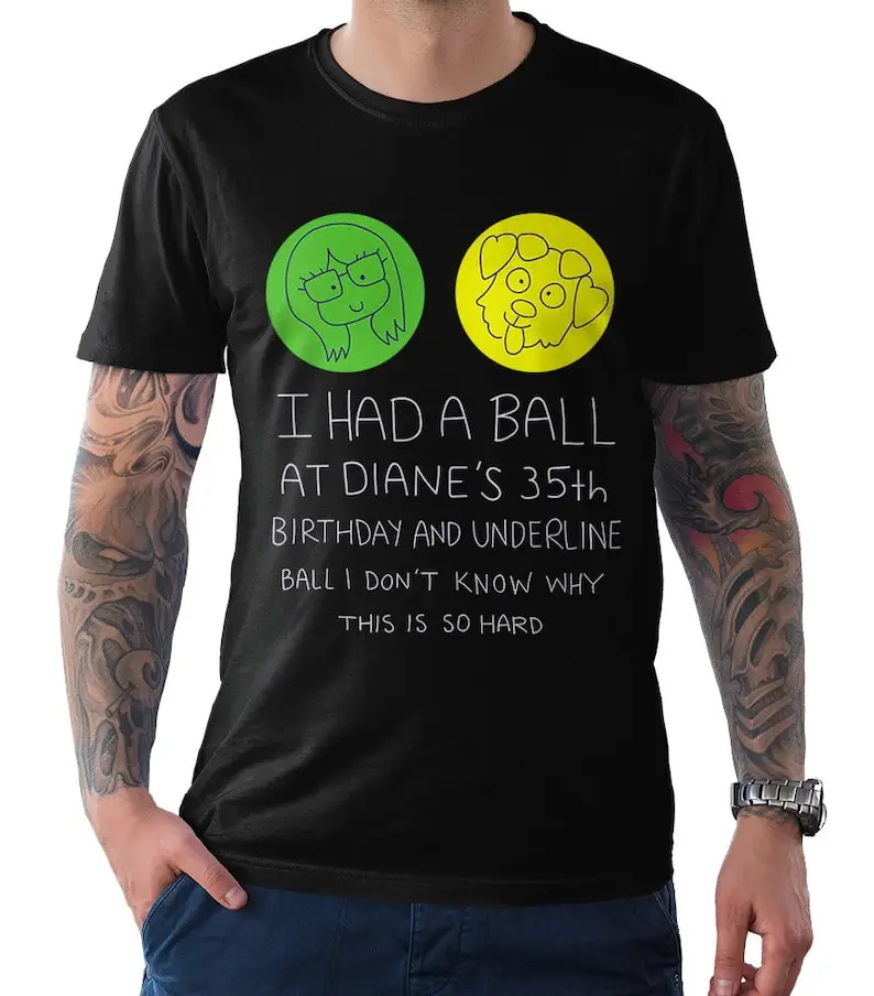 

I Had A Ball At Diane's 35th Birthday BoJack Horseman Unisex T-Shirt Summer Casual Comfortable Soft Cotton Men's Women's Tees