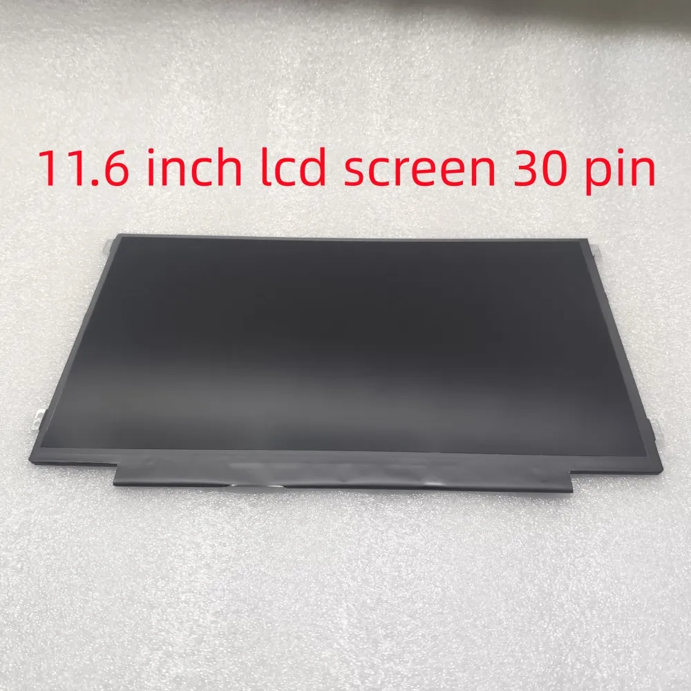 

11.6 Inch LCD Screen 30 Pin NT116WHM-N21 N11 N42 N116BGE-EA1 EA2 EB2 N116BGE-E42 B116XTN01.0 M116NWR1 R7 B116XTN02.3 B116XTN02.1