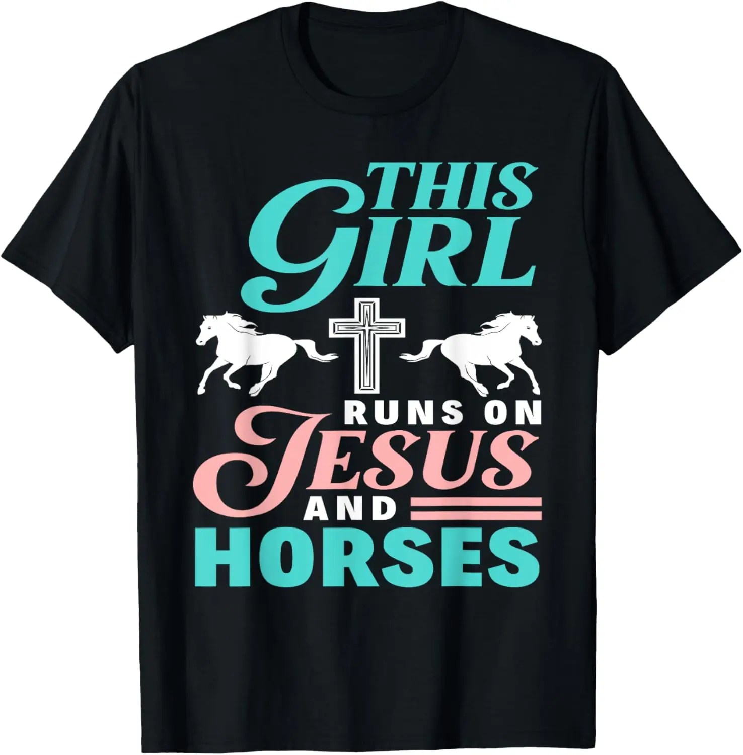 

This Girl Runs On Jesus And Horses Horse Lover Jesus T-Shirt