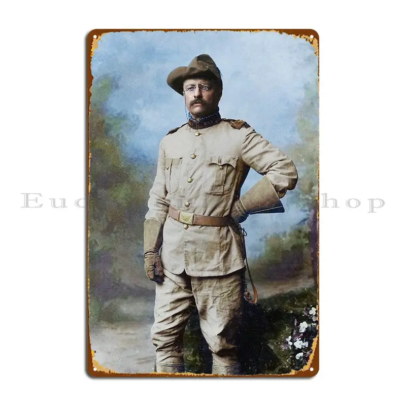 President Theodore Roosevelt In His Rough Riders Uniform Metal Plaque Poster Wall Mural Club Custom Printing Tin Sign Poster