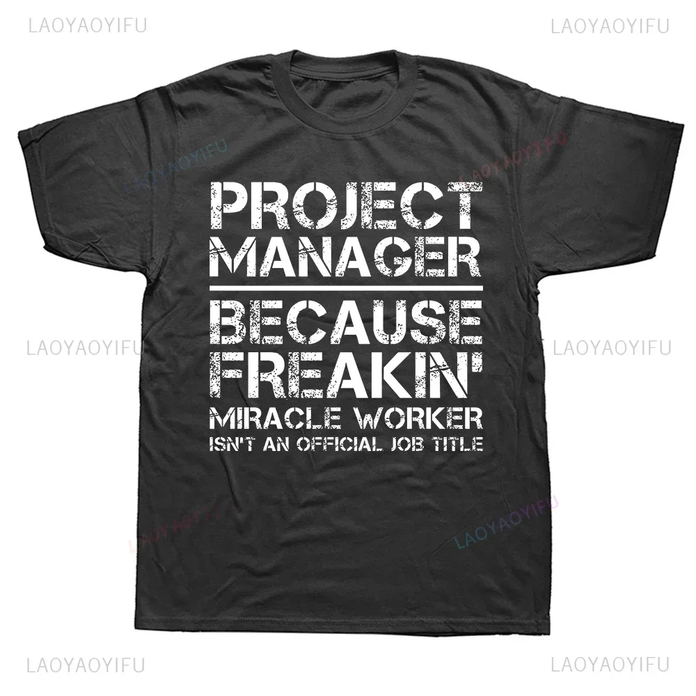 New Arrival Project Manager Because Miracle Worker Is Not An Official Job Title Slim Fit T Shirt Summer Style Harajuku Man Tees