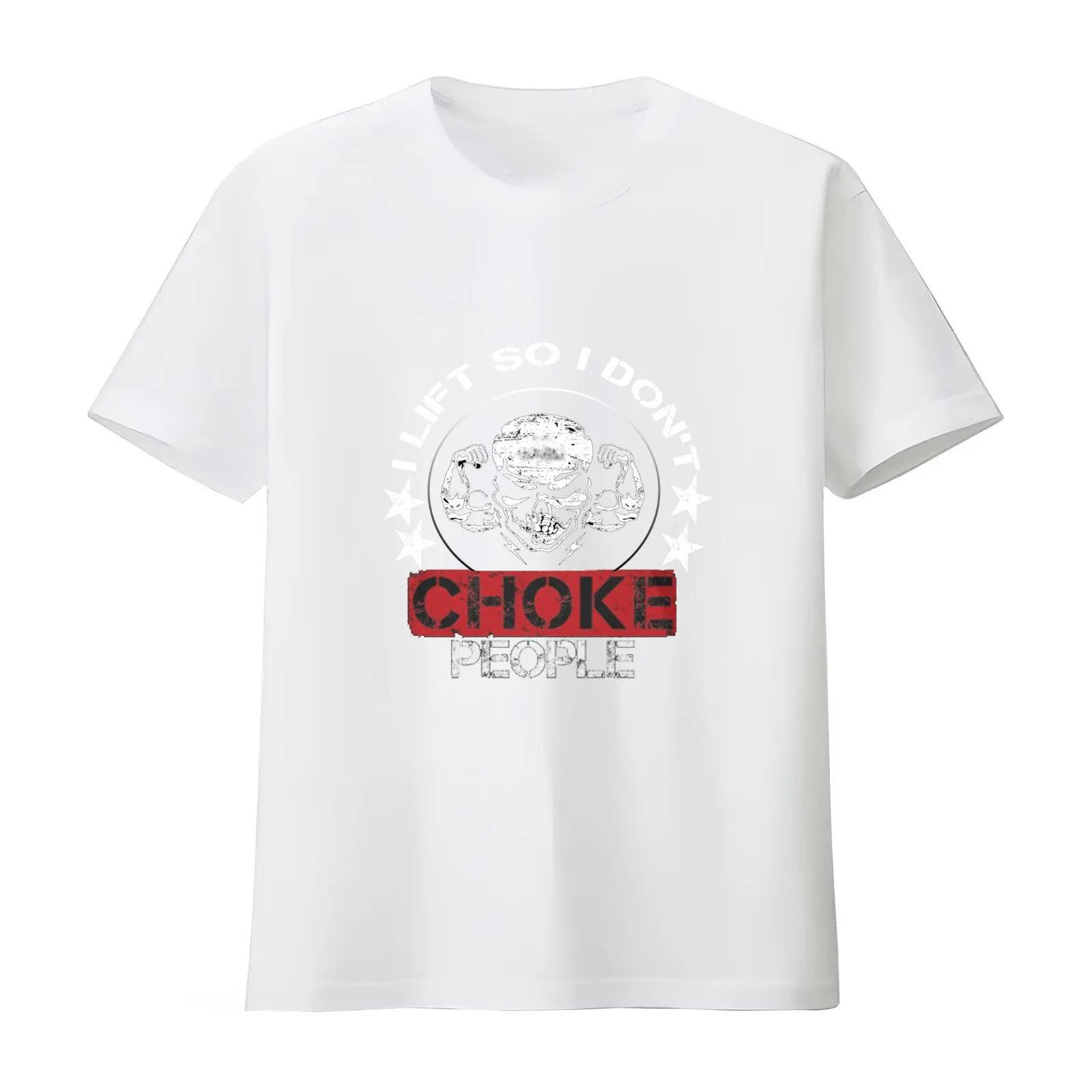 I Lift So I Don't Choke People ! T-Shirt Summer Casual Cotton Tee Unisex Men Women