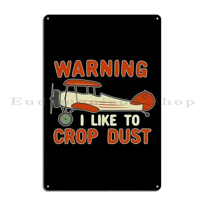 Warning I Like To Crop Dust Metal Sign Decoration Kitchen Print Wall Plaque Retro Tin Sign Poster