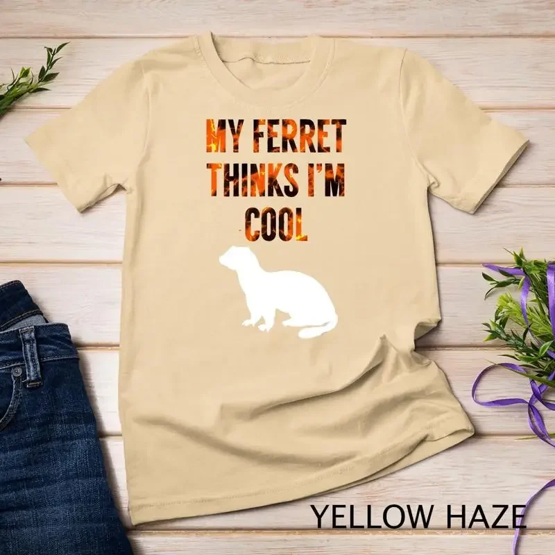 My Ferret Thinks I m Cool Funny Ferret Shirt Unisex T shirt