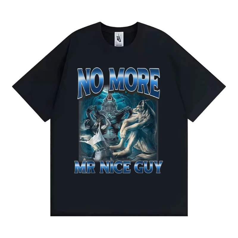 No More Mr Nice Guy Alpha Wolf Meme T-shirt Funny Brainrot T Shirts Men Women Fashion Humor Cotton Loose T Shirt Streetwear