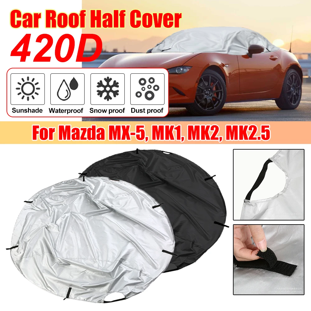 

Car Soft Top Roof Protect Half Cover Waterproof Anti UV Sun Shade Dustproof Cover 420D For Mazda MX-5 MK1 MK2 MK2.5