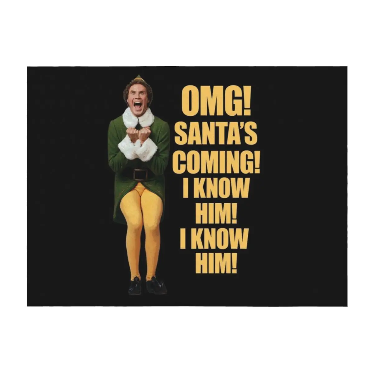 

OMG!! SANTA'S COMING I KNOW HIM!I KNOW HIM!! Elf Christmas Movie Buddy Will Ferrell yellow Throw Blanket Plush Large Blankets