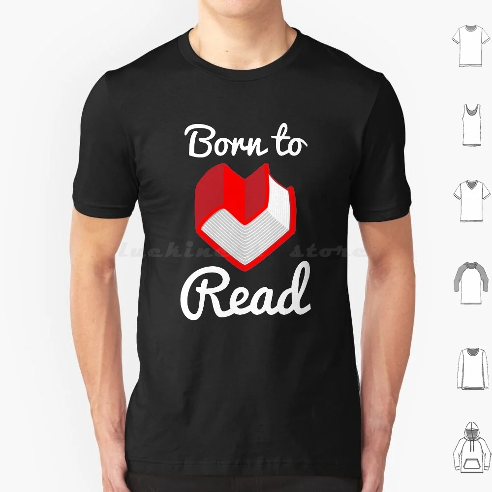 Born To Read T Shirt Men Women Kids 6xl Book Books Reading Love Lover Heart Bookish Nerd Geek Bookworm Worm Born Read Reader