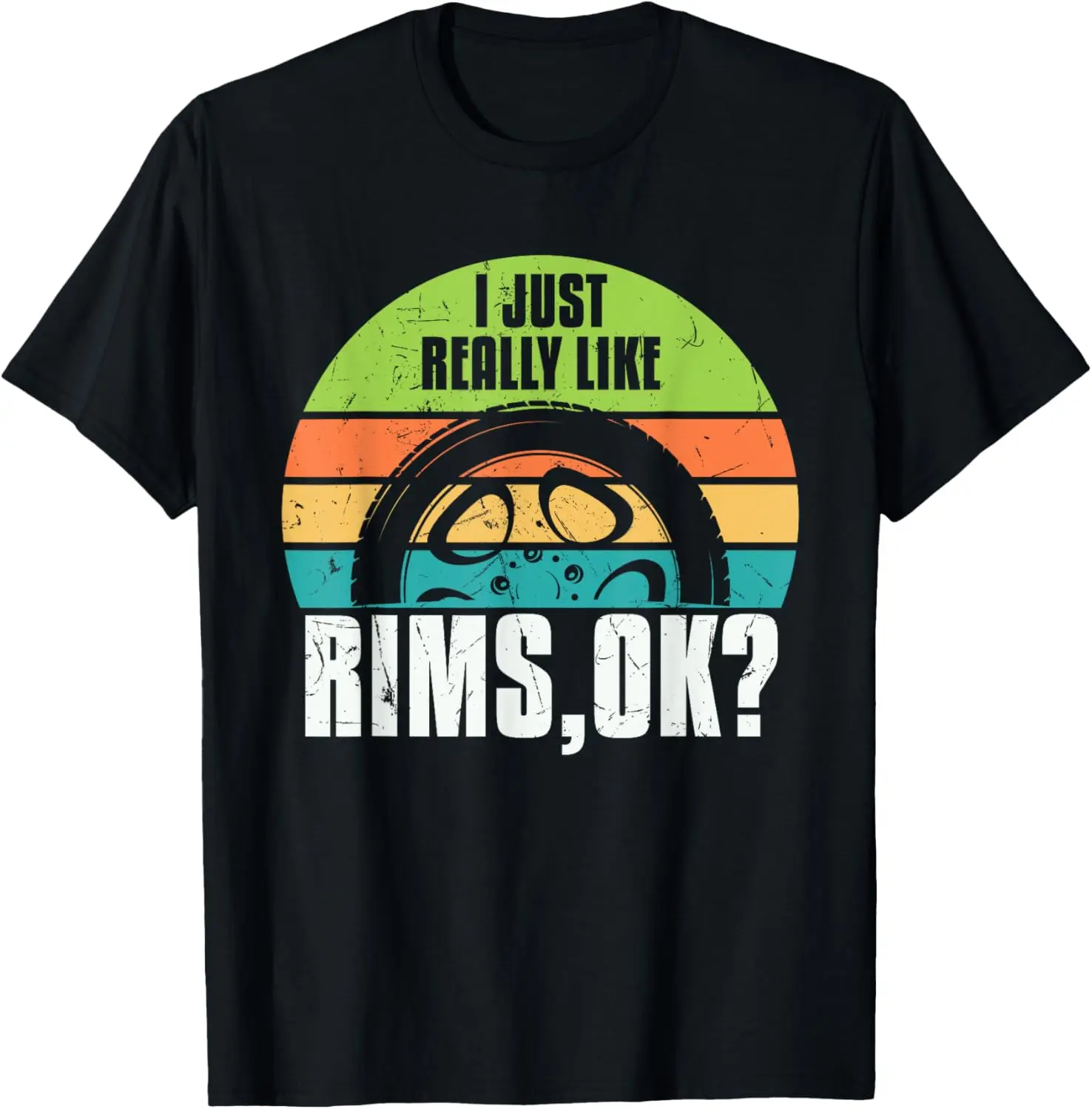 Funny I Just Really Like Rims Tires Car Tire Sellers T-Shirt