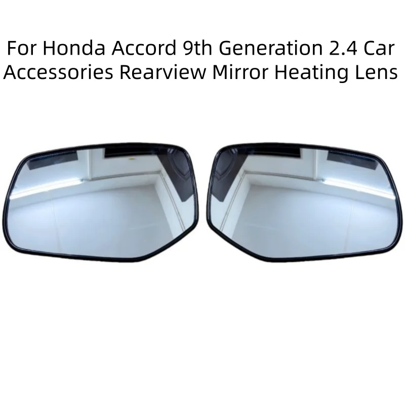 

For Honda Accord 9th Generation 2.4 Car Accessories Reflective Lens Glass with Heating Rearview Mirror Lenses Side Mirrors