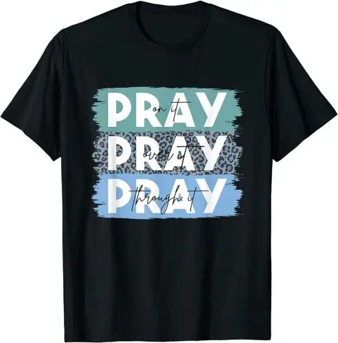 Pray On It Pray Over It Pray Through It Leopard Christian T-Shirt