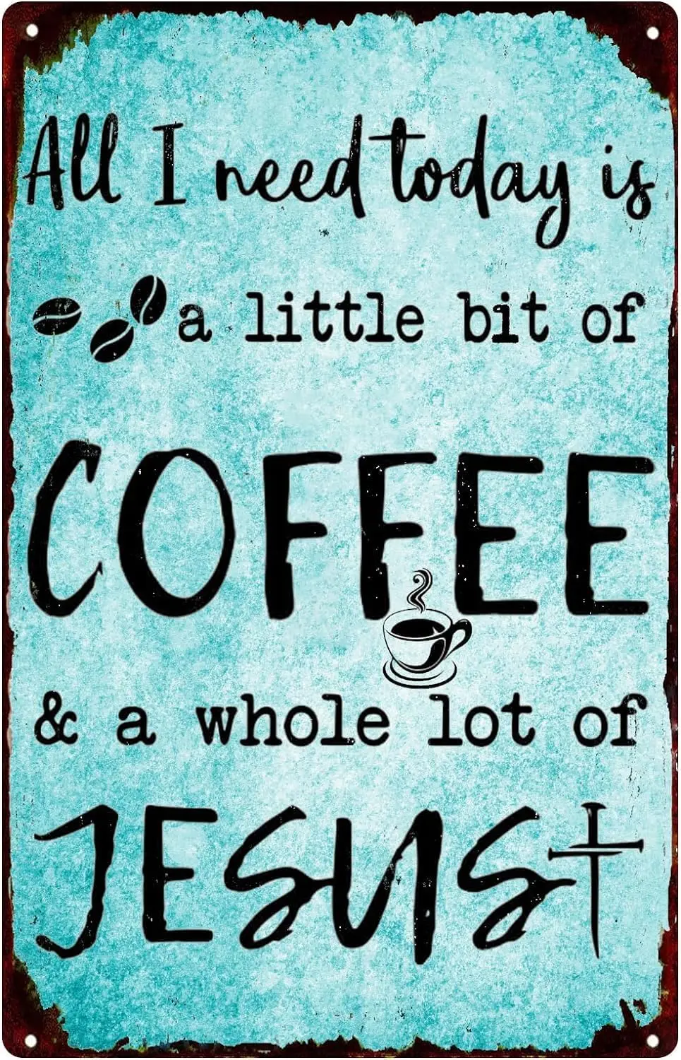 Letrero de metal vintage con diseño de café, placa decorativa de pared con la frase «Todo lo que necesito hoy es un poco de café y mucho Jesús»