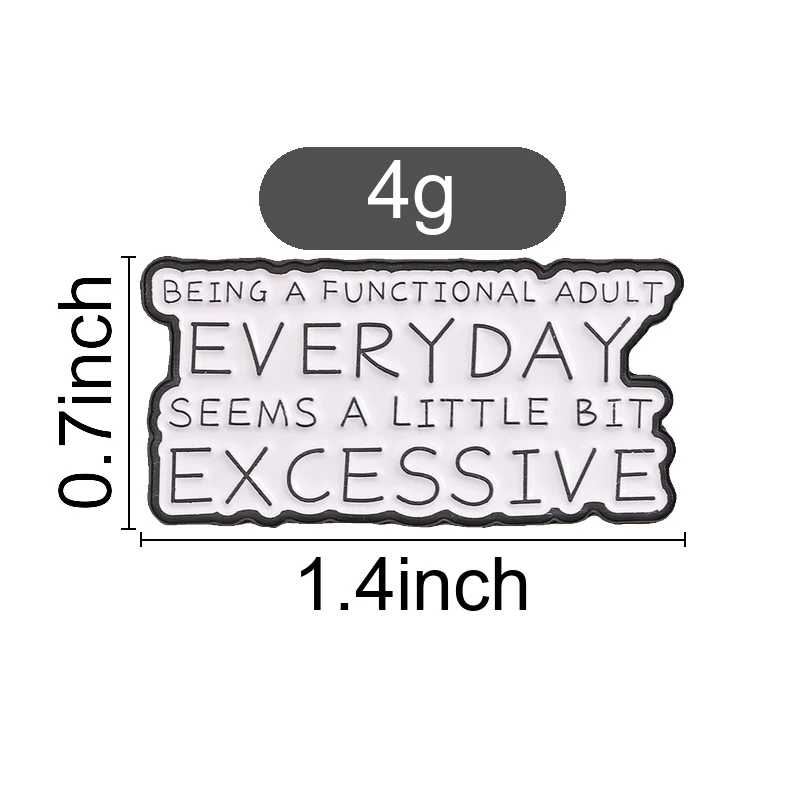 Funny Badge Being A Functional Adult Everyday Seem A Little Bit Excessive Enamel Pin Fashion Lapel Brooch Backpack Cloth Jewelry