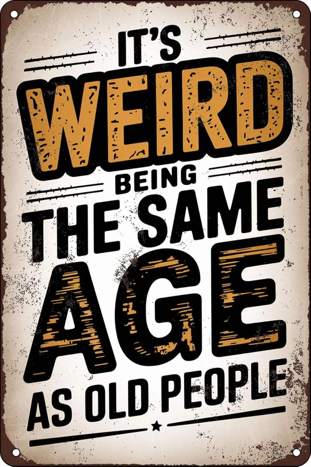 It's Weird Being This Age As Old People Funny Metal Tin Sign Vintage For Wall Decor Man Cave Garage Bar Home Pub Living sign