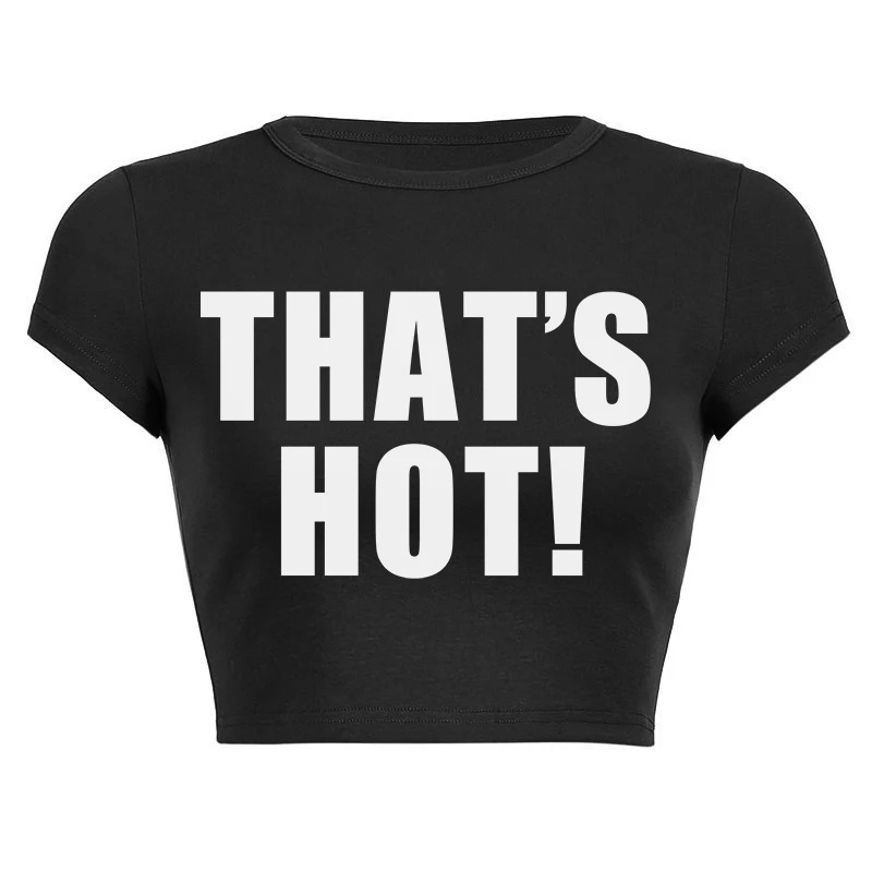 That's Hot! Print Female T Shirt Summer Harajuku Crop Top Sexy Party Clothes O Neck Cropped Navel Women Cotton Fashion T-Shirt