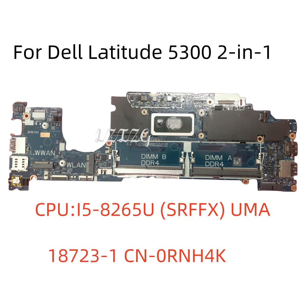 18723-1 For Dell Latitude 5300 2-in-1 Laptop Motherboard With 1.6GHz CPU I5-8265U SRFFX DDR4 CN-0RNH4K RNH4K 100% Tested  OK