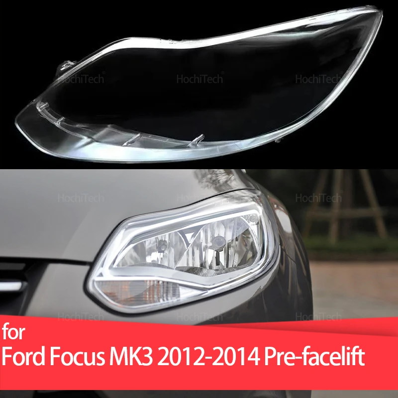 

For Ford Focus MK3 2012 2013 2014 Pre-facelift Car Headlight Lenses Headlamp Replacement Cover Shell Left Right