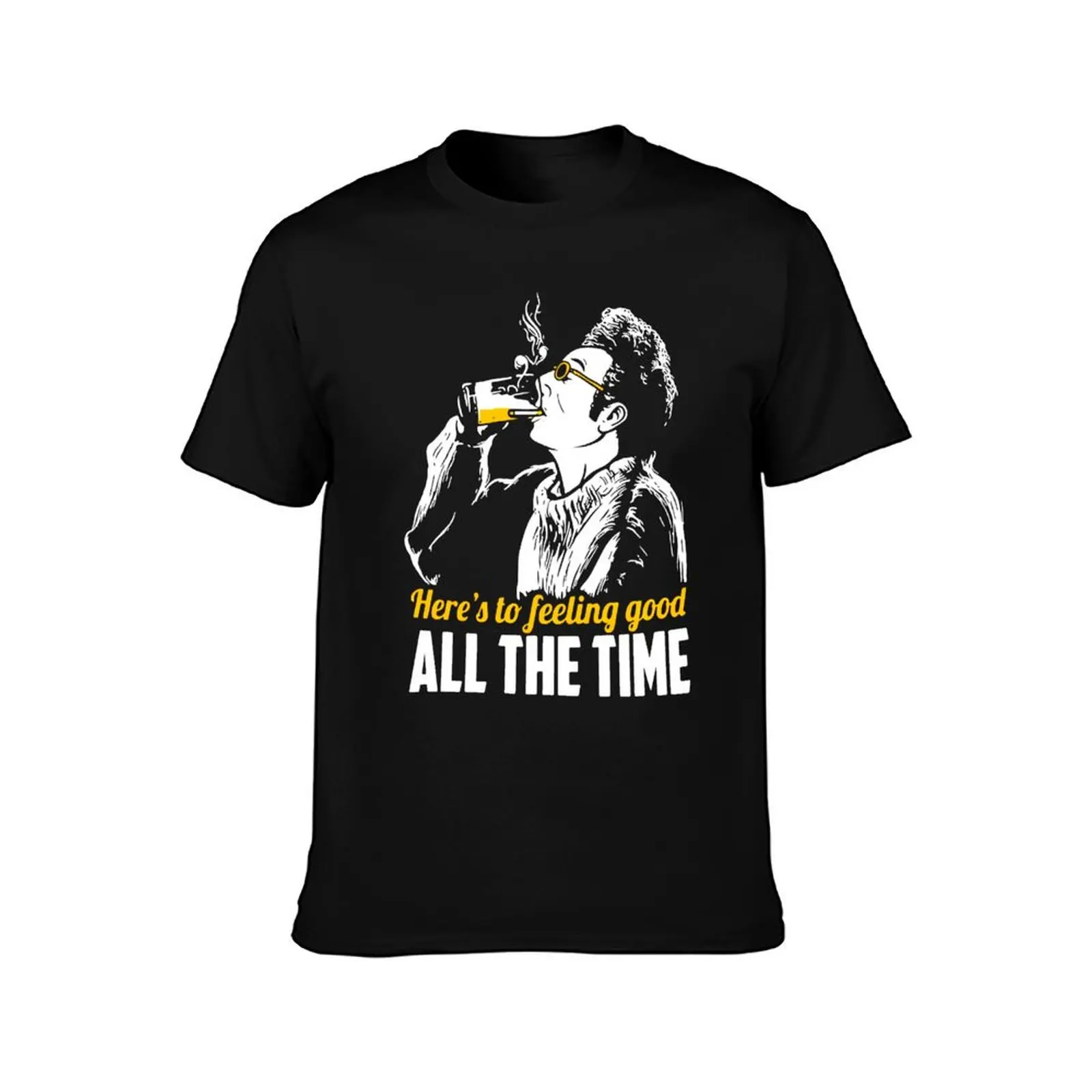 Cosmo Kramer Here’s To Feeling Good All The Time T-Shirt Casual Street Style Short Sleeve Tee T-Shirt