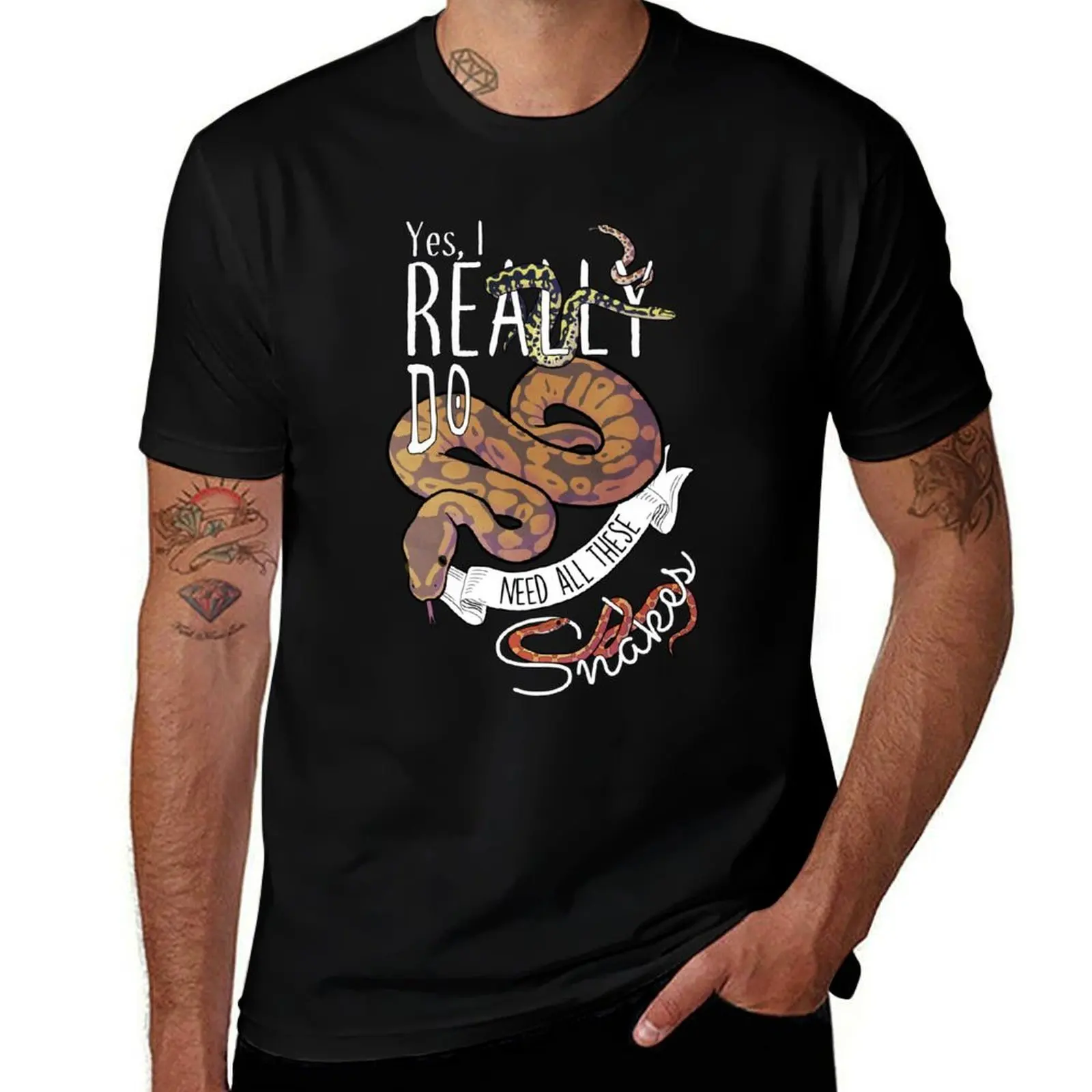 

Yes, I Really Do Need All These Snakes T-Shirt t shirts for man cotton t shirt man designer t shirt man casual T-Shirt