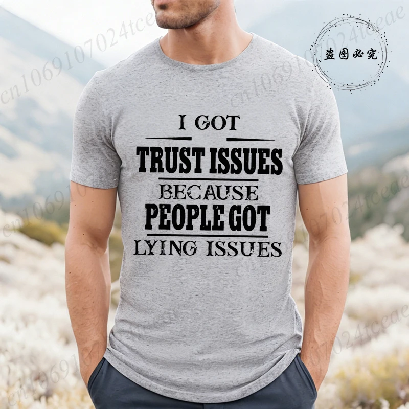 Men's Summer Fashion T-Shirts Casual Summer Loose Shirt Clothes I GOT TRUST ISSUES Print Tshirts Short Sleeved T-shirt Tees Tops