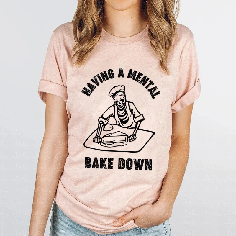 Women's Baking Cookie T-shirts Having A Mental Bake Down Print T Shirt Daily Creativity Streetwear Casual Fashion Women Tshirt