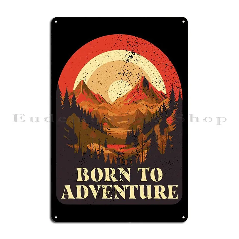 Born To Adventure Hiking Metal Plaque Customize Club Custom Funny Sign Tin Sign Poster