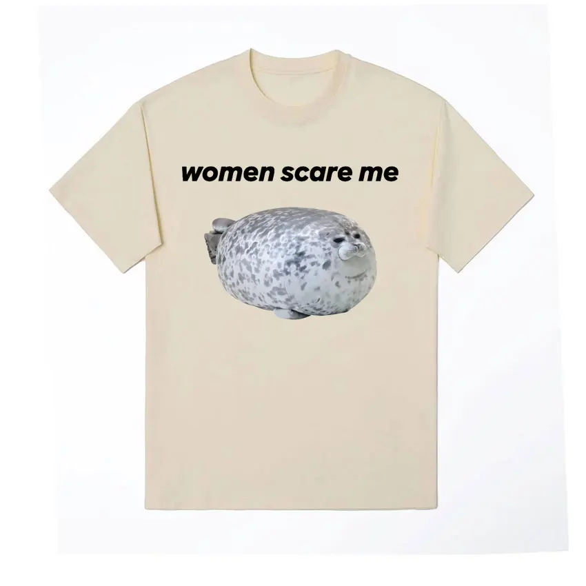 Women Scare Me Seal Cute Funny Meme Graphic T Shirt Unisex Retro Short Sleeve T-shirt for Men Fashion Casual Humor T Shirts Tops